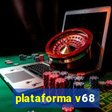 plataforma v68